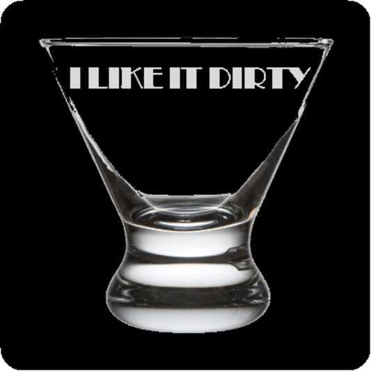"I Like It Dirty" Stemless Martini Glass