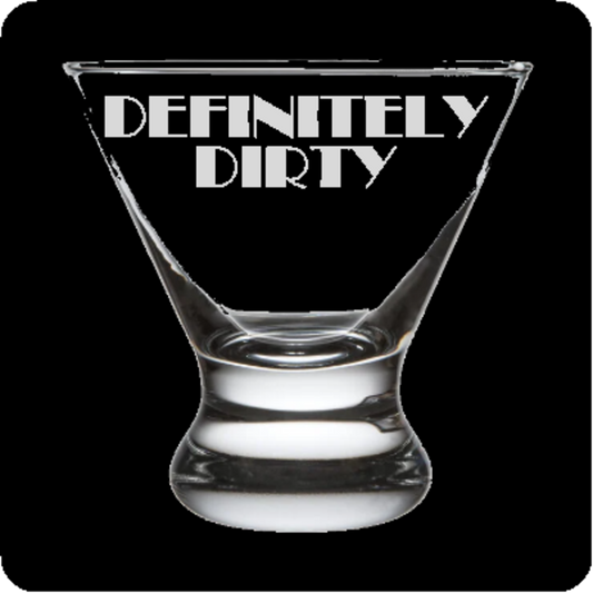" Definitely Dirty" Stemless Martini Glass