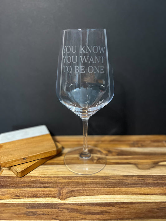 You Know You Want to Be One - Wine Glass