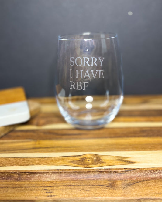 "Sorry I Have RBF" - Stemless Wine Glass