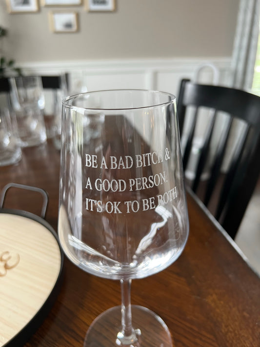 "Be a Bad Bitch and a Good Person"  Wine Glass